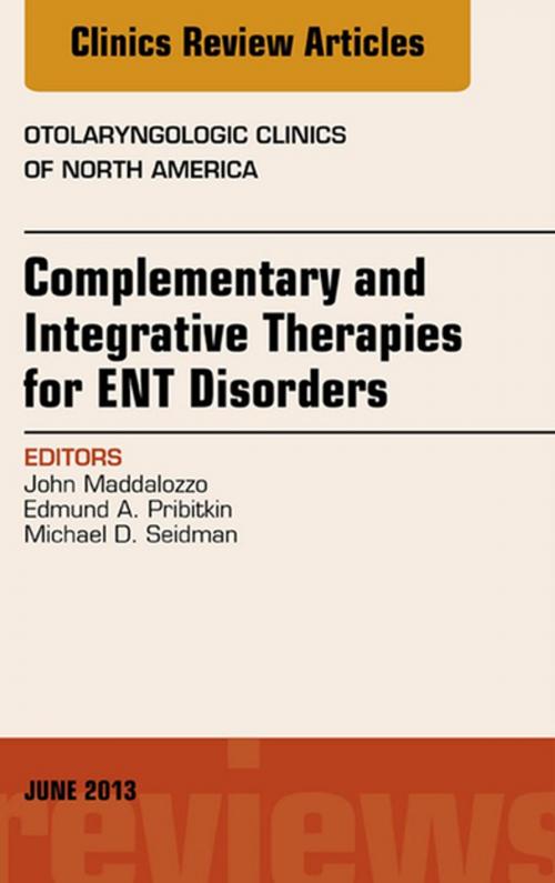 Cover of the book Complementary and Integrative Therapies for ENT Disorders, An Issue of Otolaryngologic Clinics, E-Book by John Maddalozzo, MD, Edmund A. Pribitkin, MD, Michael D. Seidman, MD, Elsevier Health Sciences