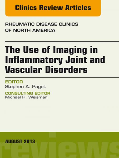 Cover of the book The Use of Imaging in Inflammatory Joint and Vascular Disorders, An Issue of Rheumatic Disease Clinics, E-Book by Stephen A. Paget, MD, Elsevier Health Sciences