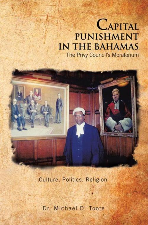 Cover of the book Capital Punishment in the Bahamas the Privy Council's Moratorium by Dr. Michael D. Toote, AuthorHouse