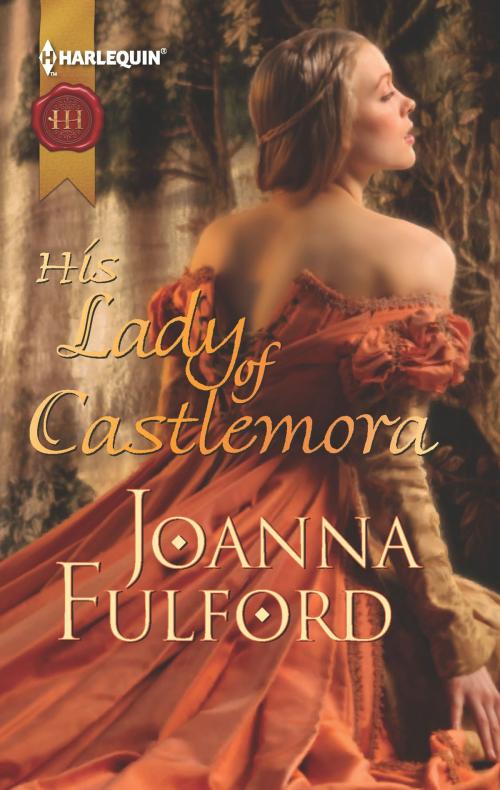 Cover of the book His Lady of Castlemora by Joanna Fulford, Harlequin