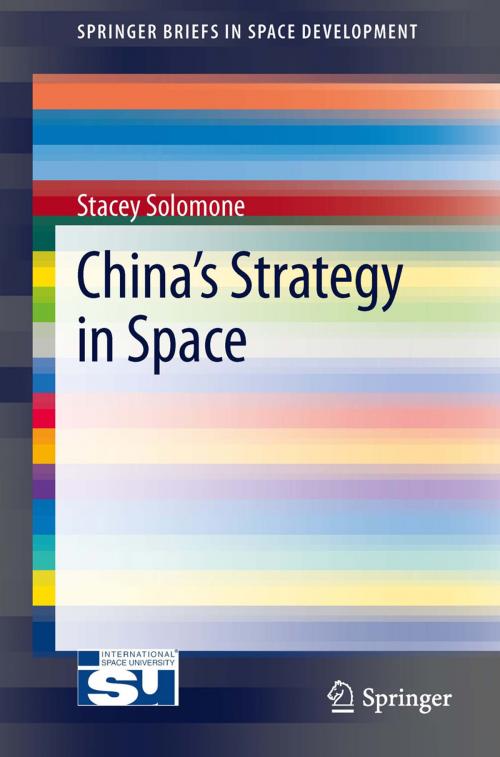 Cover of the book China’s Strategy in Space by Stacey Solomone, Springer New York