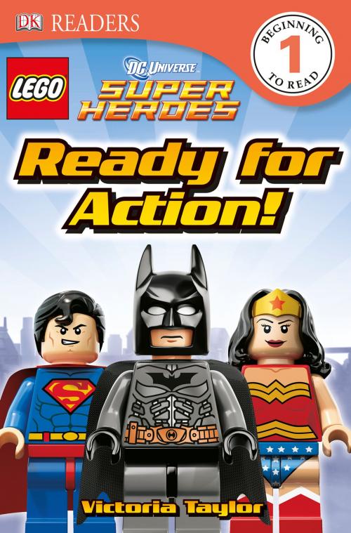 Cover of the book DK Readers L1: LEGO® DC Super Heroes: Ready for Action! by Victoria Taylor, DK Publishing