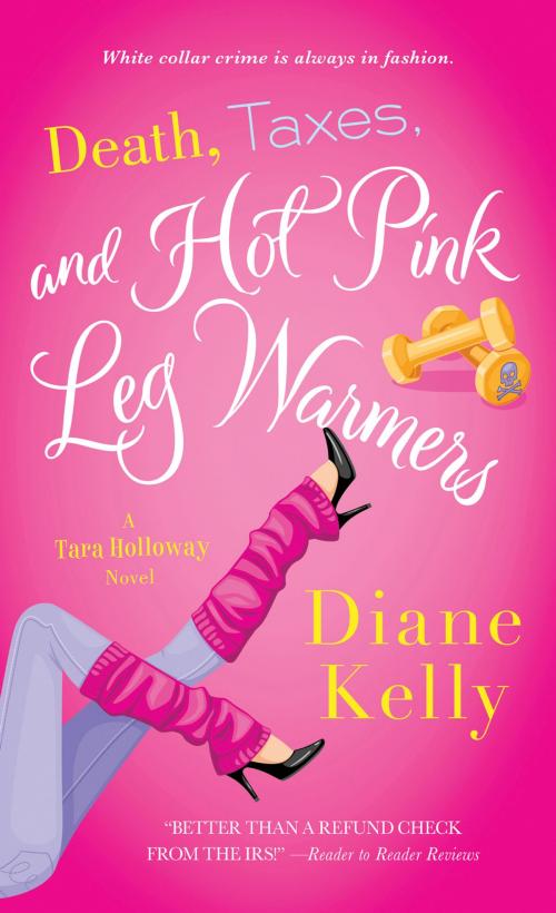 Cover of the book Death, Taxes, and Hot Pink Leg Warmers by Diane Kelly, St. Martin's Press