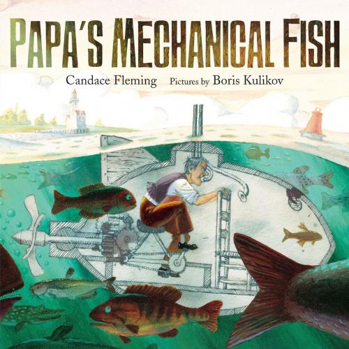Cover of the book Papa's Mechanical Fish by Candace Fleming, Farrar, Straus and Giroux (BYR)