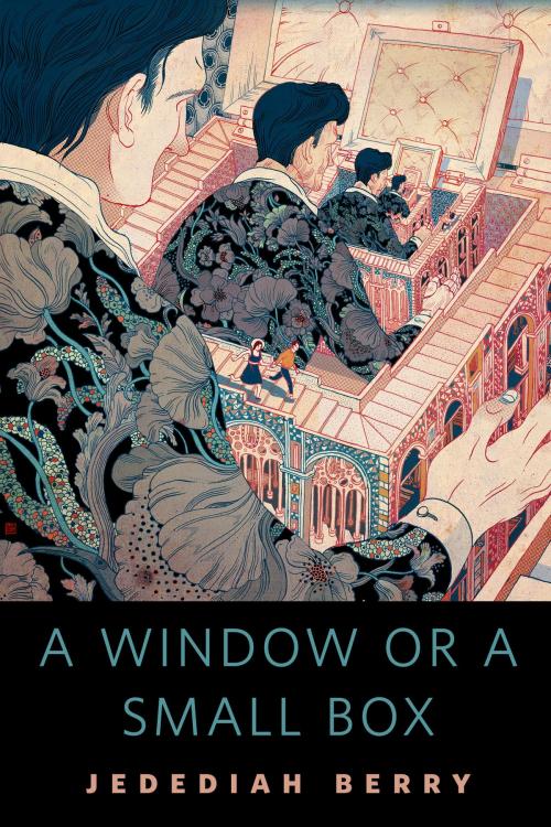 Cover of the book A Window or a Small Box by Jedediah Berry, Tom Doherty Associates