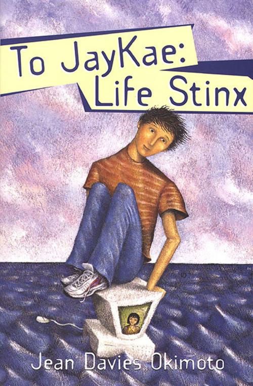 Cover of the book To Jaykae: Life Stinx by Jean Davies Okimoto, Tom Doherty Associates