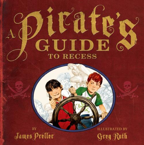 Cover of the book A Pirate's Guide to Recess by James Preller, Fred Berman, Feiwel & Friends