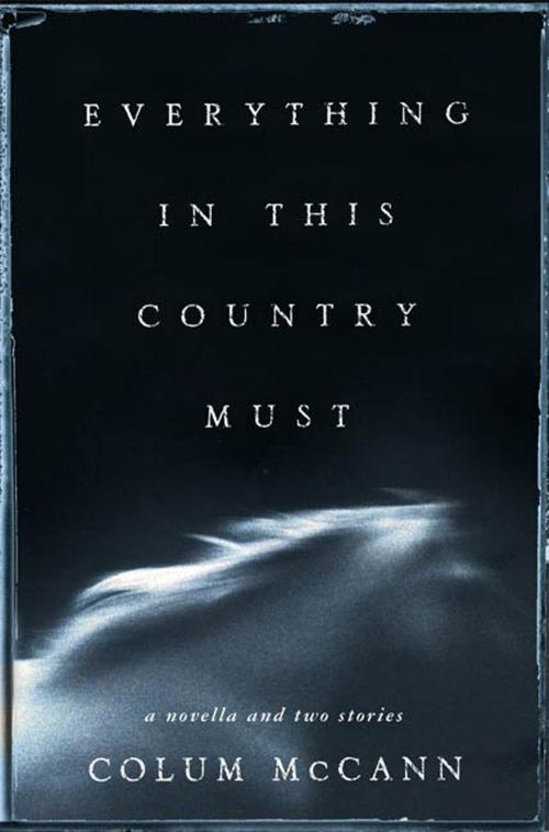 Cover of the book Everything in This Country Must by Colum McCann, Henry Holt and Co.