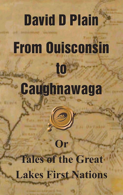 Cover of the book From Ouisconsin to Caughnawaga by David D Plain, Trafford Publishing