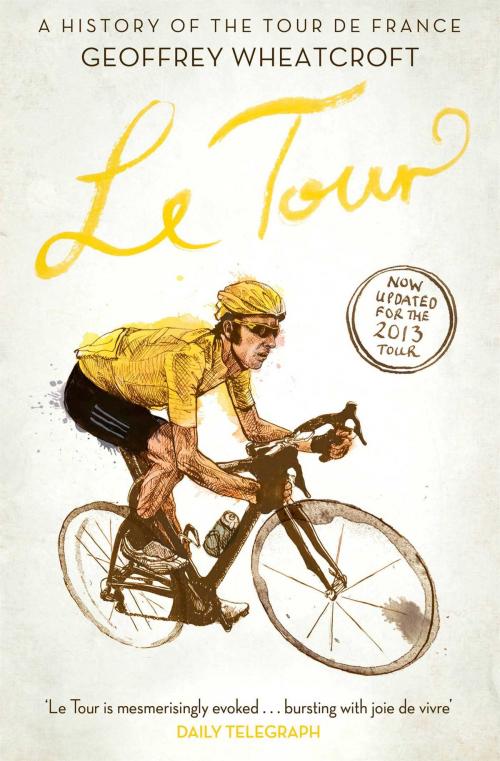 Cover of the book Le Tour: A History of the Tour de France by Geoffrey Wheatcroft, Simon & Schuster UK