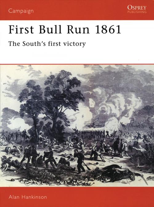 Cover of the book First Bull Run 1861 by Alan Hankinson, Bloomsbury Publishing