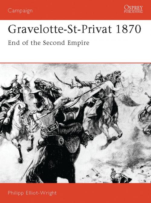 Cover of the book Gravelotte-St-Privat 1870 by Philipp Elliot-Wright, Bloomsbury Publishing