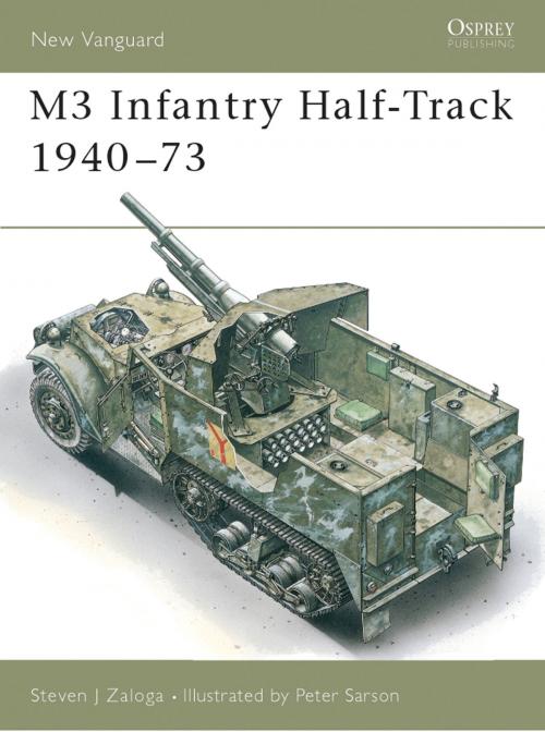 Cover of the book M3 Infantry Half-Track 1940–73 by Steven J. Zaloga, Bloomsbury Publishing