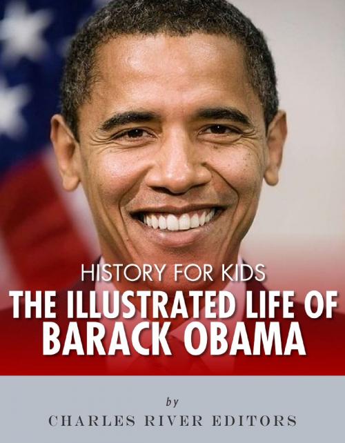 Cover of the book History for Kids: The Illustrated Life of Barack Obama by Charles River Editors, Charles River Editors
