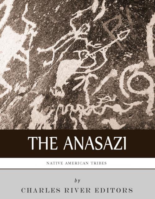 Cover of the book Native American Tribes: The History and Culture of the Anasazi (Ancient Pueblo) by Charles River Editors, Charles River Editors