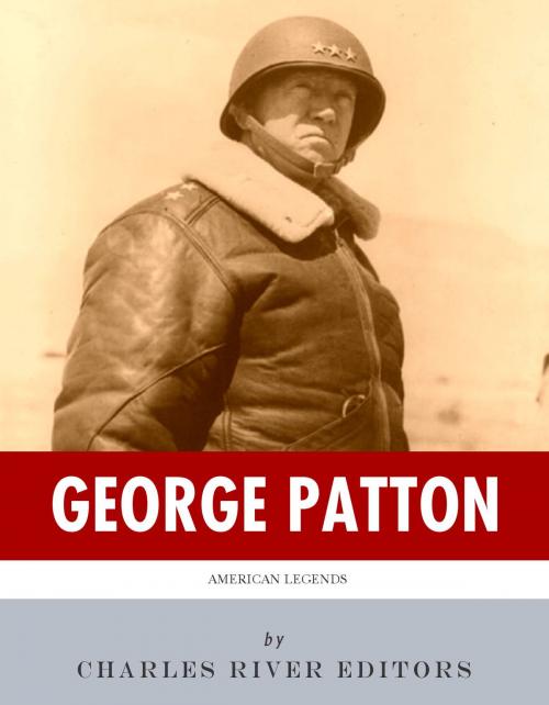 Cover of the book American Legends: The Life of General George Patton by Charles River Editors, Charles River Editors