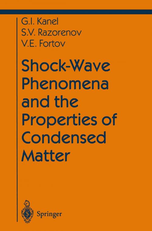 Cover of the book Shock-Wave Phenomena and the Properties of Condensed Matter by Gennady I. Kanel, Sergey V. Razorenov, Vladimir E. Fortov, Springer New York