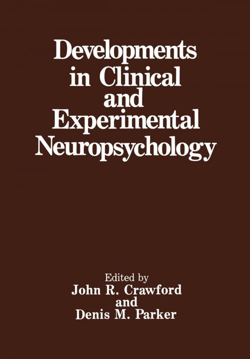 Cover of the book Developments in Clinical and Experimental Neuropsychology by John R. Crawford, Denis M. Parker, Springer US