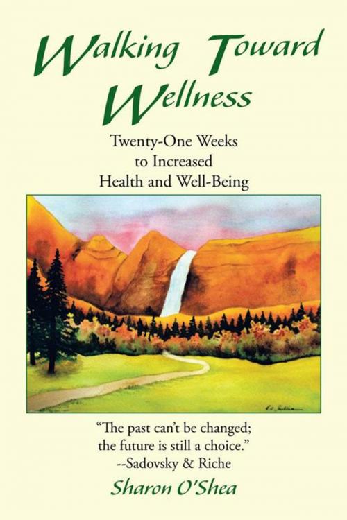 Cover of the book Walking Toward Wellness by Sharon O'Shea, iUniverse