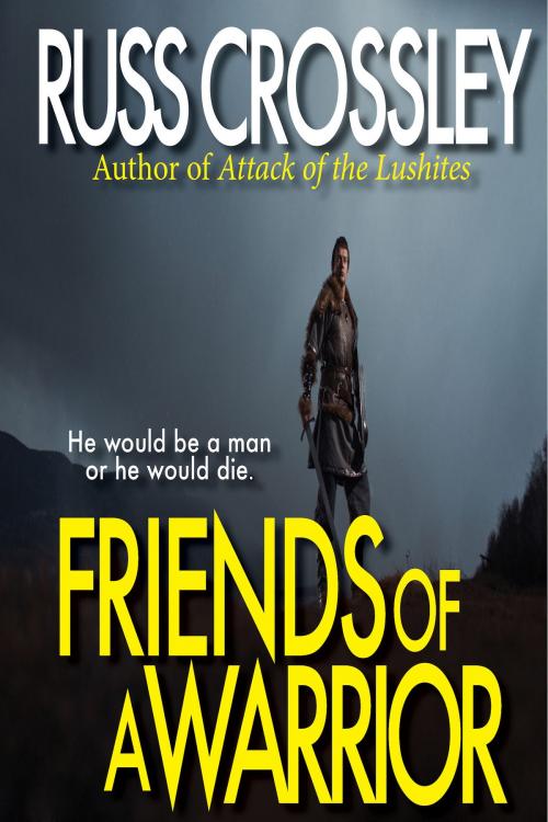 Cover of the book Friends of a Warrior by Russ Crossley, 53rd Street Publishing