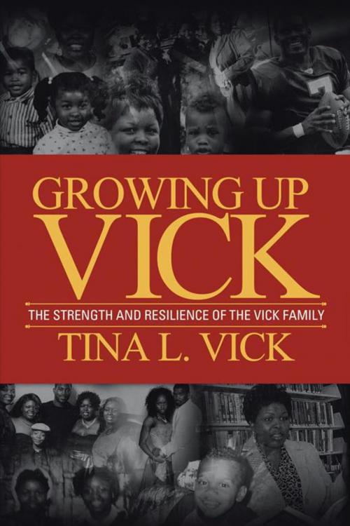 Cover of the book Growing up Vick by Tina L. Vick, AuthorHouse