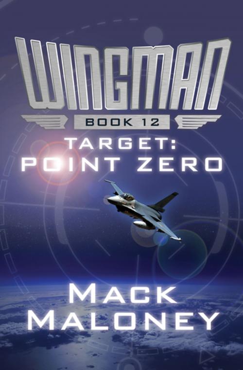 Cover of the book Target: Point Zero by Mack Maloney, Open Road Media