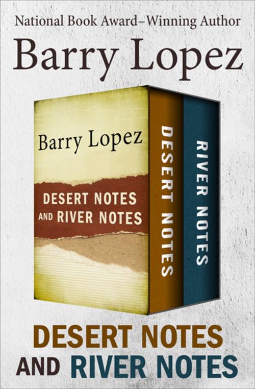 Cover of the book Desert Notes and River Notes by Barry Lopez, Open Road Media