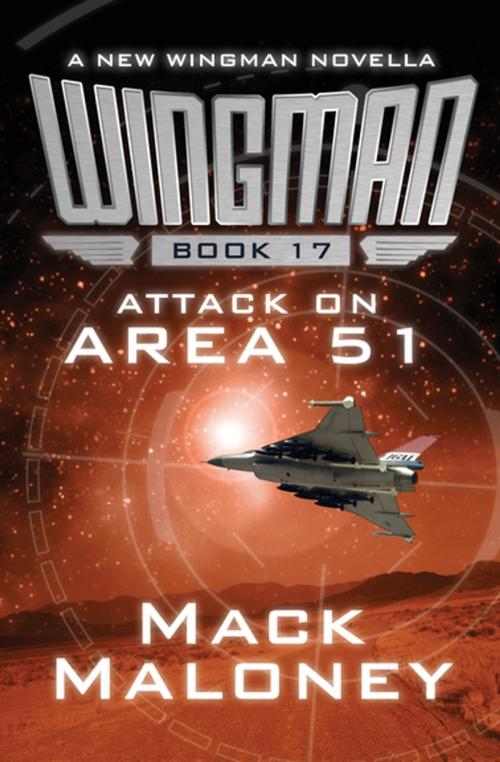 Cover of the book Attack on Area 51 by Mack Maloney, Open Road Media