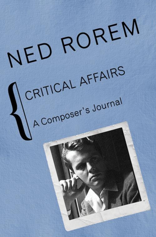 Cover of the book Critical Affairs by Ned Rorem, Open Road Media