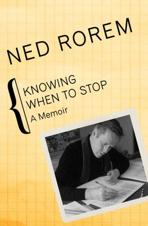 Cover of the book Knowing When to Stop by Ned Rorem, Open Road Media