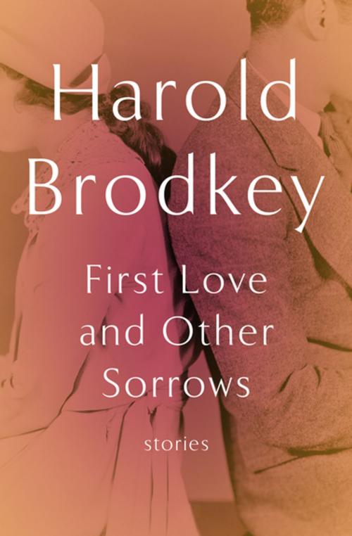 Cover of the book First Love and Other Sorrows by Harold Brodkey, Open Road Media