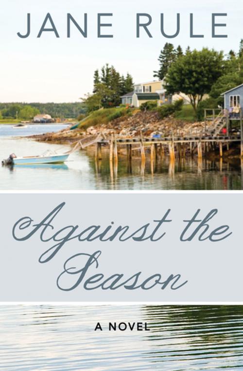 Cover of the book Against the Season by Jane Rule, Open Road Media