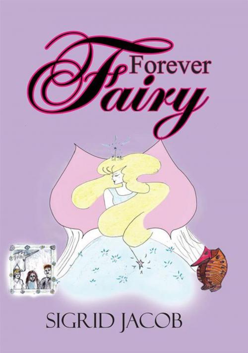 Cover of the book Forever Fairy by Sigrid Jacob, AuthorHouse
