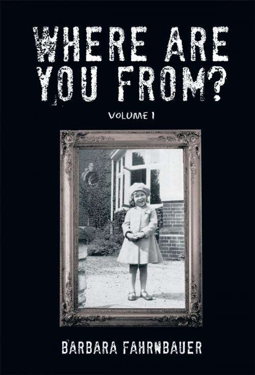 Cover of the book Where Are You From? by Barbara J. Fahrnbauber, AuthorHouse