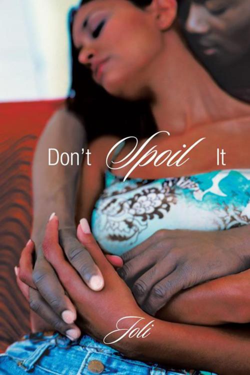 Cover of the book Don't Spoil It by Joli, AuthorHouse