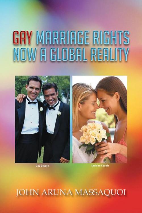 Cover of the book Gay Marriage Rights Now a Global Reality by John Aruna Massaquoi, AuthorHouse
