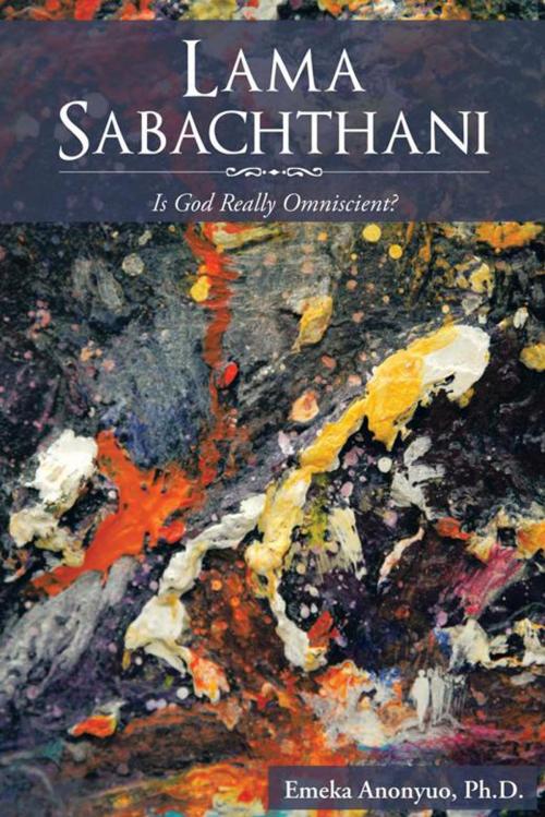 Cover of the book Lama Sabachthani by Emeka Anonyou, AuthorHouse