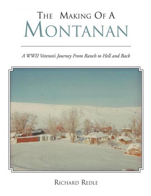 Cover of the book The Making of a Montanan by Richard Redle, AuthorHouse