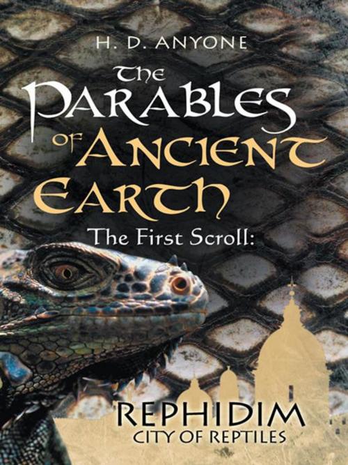 Cover of the book The Parables of Ancient Earth: the First Scroll by H. D. Anyone, AuthorHouse