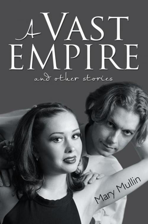 Cover of the book The Vast Empire by Mary Mullin, AuthorHouse