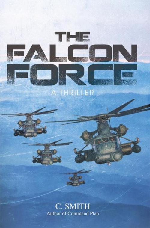 Cover of the book The Falcon Force by C. Smith, AuthorHouse
