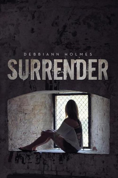 Cover of the book Surrender by Debbiann Holmes, AuthorHouse