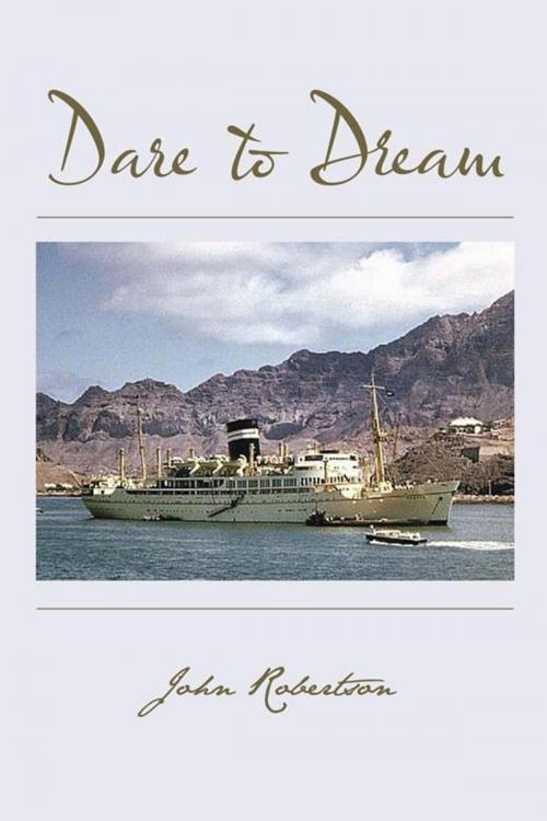 Cover of the book Dare to Dream by John Robertson, AuthorHouse