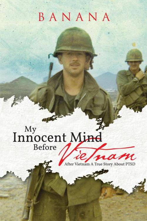 Cover of the book My Innocent Mind Before Vietnam by Banana, AuthorHouse