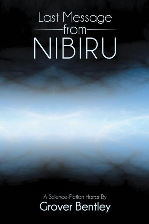 Cover of the book Last Message from Nibiru by Grover Bentley, AuthorHouse