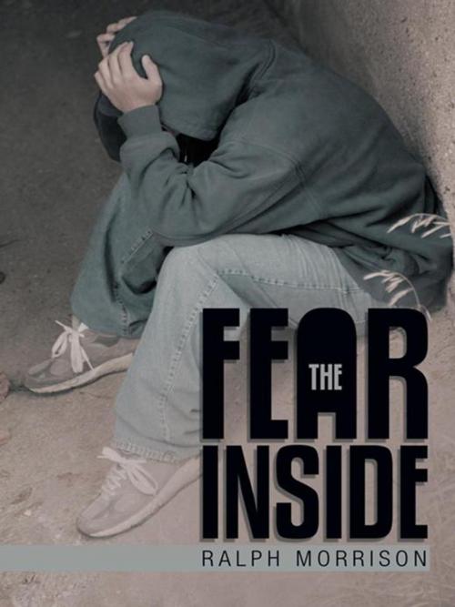 Cover of the book The Fear Inside by Ralph Morrison, AuthorHouse
