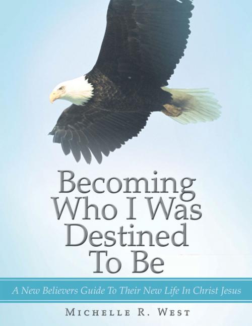 Cover of the book Becoming Who I Was Destined to Be by Michelle R. West, AuthorHouse