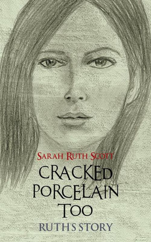 Cover of the book Cracked Porcelain Too by Sarah Ruth Scott, AuthorHouse UK