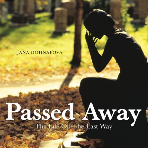 Cover of the book Passed Away by Jana Dohnalova, AuthorHouse UK
