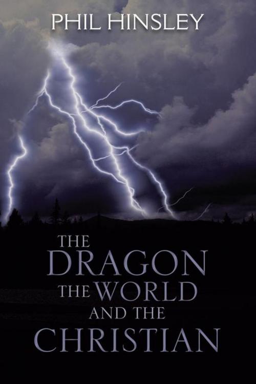 Cover of the book The Dragon the World and the Christian by Phil Hinsley, AuthorHouse UK